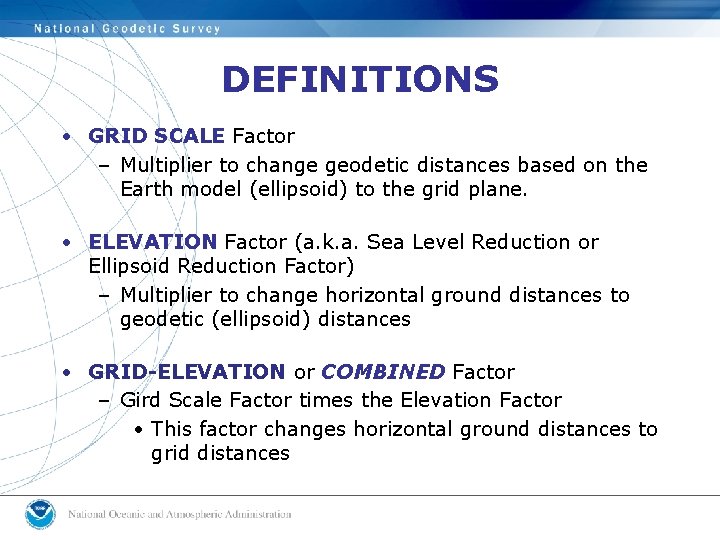 DEFINITIONS • GRID SCALE Factor – Multiplier to change geodetic distances based on the DEFINITIONS • GRID SCALE Factor – Multiplier to change geodetic distances based on the