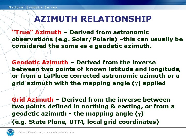 AZIMUTH RELATIONSHIP “True” Azimuth – Derived from astronomic observations (e. g. Solar/Polaris) –this can AZIMUTH RELATIONSHIP “True” Azimuth – Derived from astronomic observations (e. g. Solar/Polaris) –this can