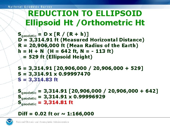REDUCTION TO ELLIPSOID Ellipsoid Ht /Orthometric Ht Sgeodetic = D x [R / (R REDUCTION TO ELLIPSOID Ellipsoid Ht /Orthometric Ht Sgeodetic = D x [R / (R