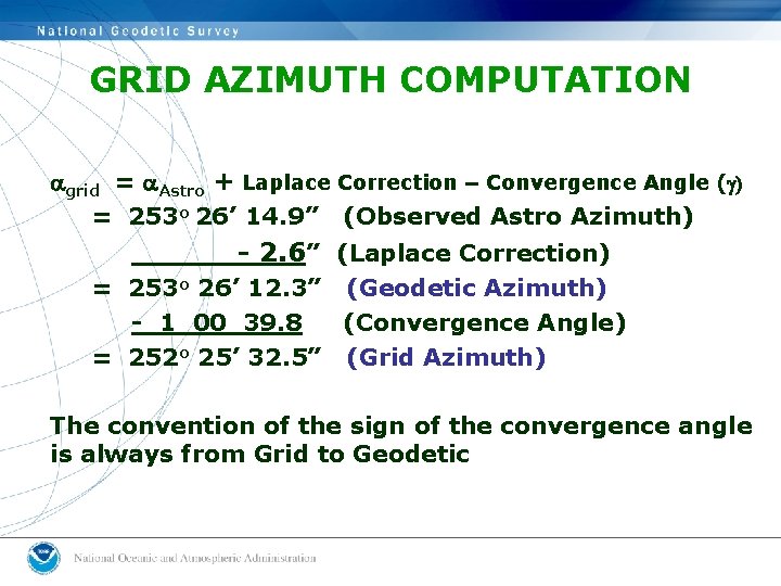 GRID AZIMUTH COMPUTATION agrid = a. Astro + Laplace Correction – Convergence Angle ( GRID AZIMUTH COMPUTATION agrid = a. Astro + Laplace Correction – Convergence Angle (