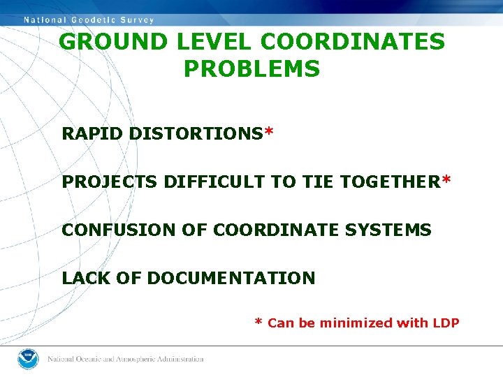 GROUND LEVEL COORDINATES PROBLEMS RAPID DISTORTIONS* PROJECTS DIFFICULT TO TIE TOGETHER* CONFUSION OF COORDINATE GROUND LEVEL COORDINATES PROBLEMS RAPID DISTORTIONS* PROJECTS DIFFICULT TO TIE TOGETHER* CONFUSION OF COORDINATE