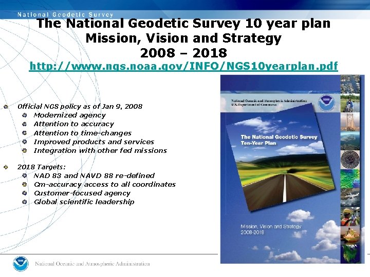 The National Geodetic Survey 10 year plan Mission, Vision and Strategy 2008 – 2018 The National Geodetic Survey 10 year plan Mission, Vision and Strategy 2008 – 2018