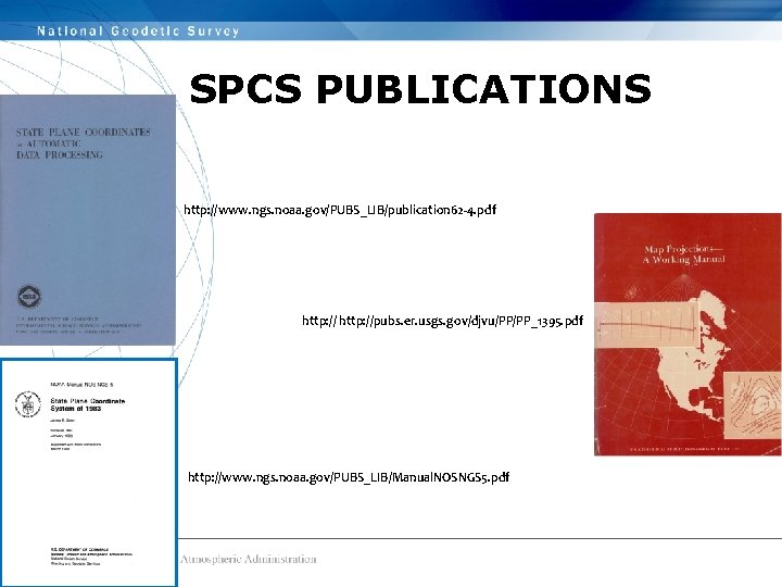 SPCS PUBLICATIONS http: //www. ngs. noaa. gov/PUBS_LIB/publication 62 -4. pdf http: //pubs. er. usgs. SPCS PUBLICATIONS http: //www. ngs. noaa. gov/PUBS_LIB/publication 62 -4. pdf http: //pubs. er. usgs.