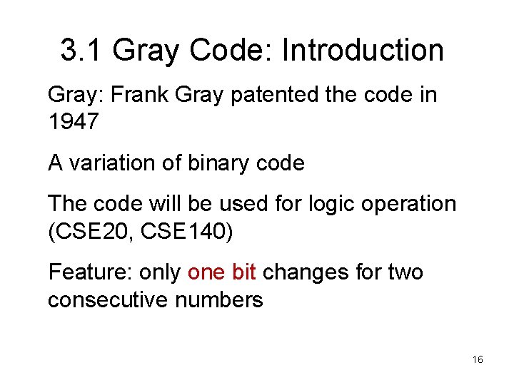 3. 1 Gray Code: Introduction Gray: Frank Gray patented the code in 1947 A
