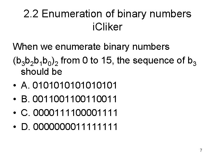 2. 2 Enumeration of binary numbers i. Cliker When we enumerate binary numbers (b