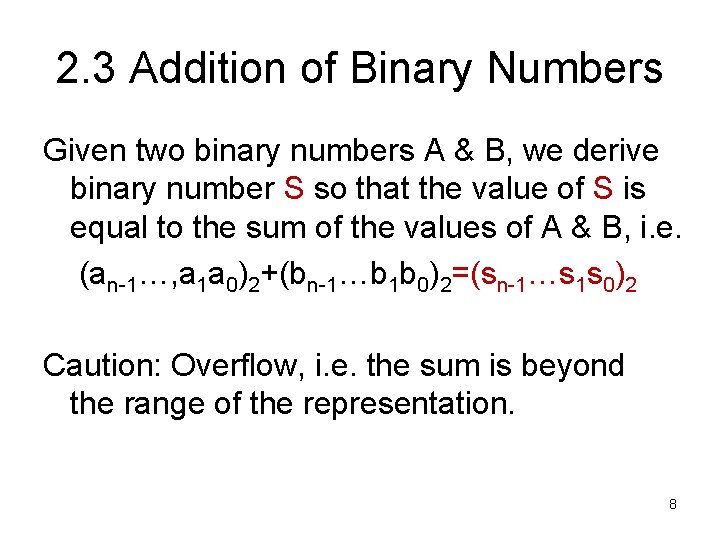 2. 3 Addition of Binary Numbers Given two binary numbers A & B, we
