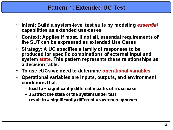 Pattern 1: Extended UC Test • Intent: Build a system-level test suite by modeling