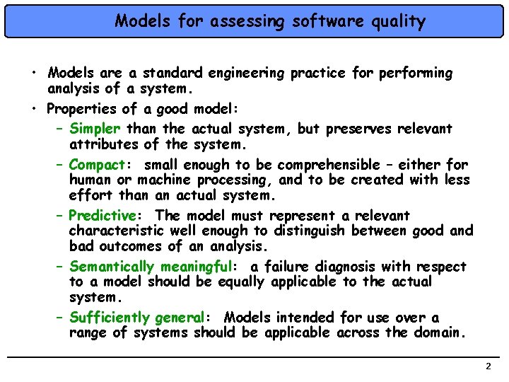 Models for assessing software quality • Models are a standard engineering practice for performing
