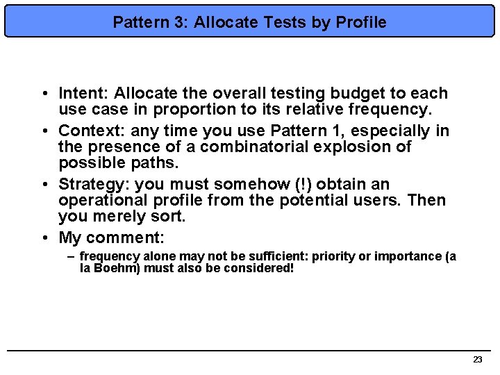 Pattern 3: Allocate Tests by Profile • Intent: Allocate the overall testing budget to