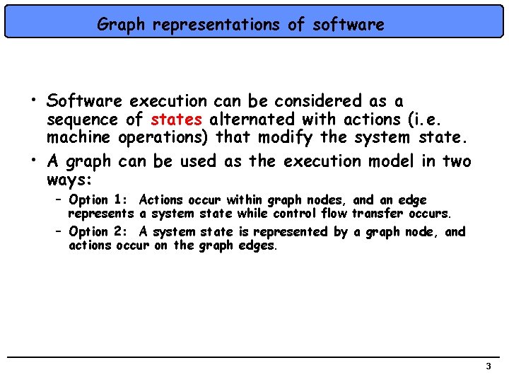 Graph representations of software • Software execution can be considered as a sequence of