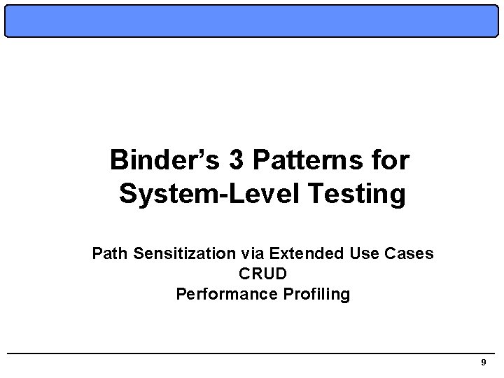 Binder’s 3 Patterns for System-Level Testing Path Sensitization via Extended Use Cases CRUD Performance