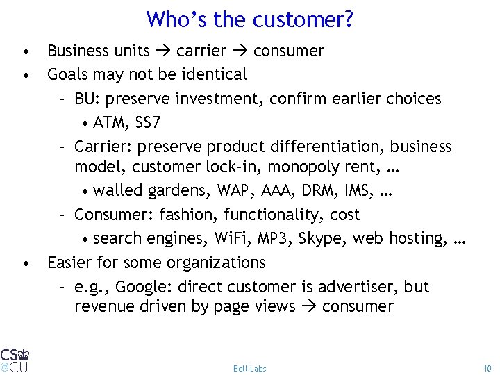 Who’s the customer? • Business units carrier consumer • Goals may not be identical