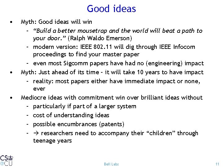 Good ideas • • • Myth: Good ideas will win – “Build a better