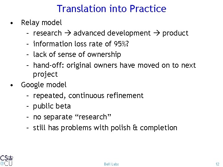 Translation into Practice • Relay model – research advanced development product – information loss