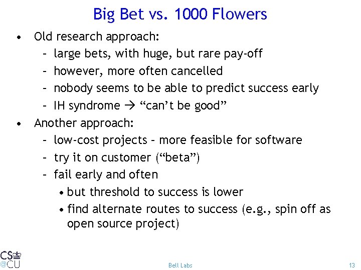 Big Bet vs. 1000 Flowers • Old research approach: – large bets, with huge,