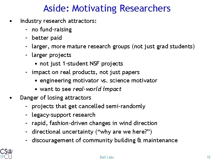 Aside: Motivating Researchers • • Industry research attractors: – no fund-raising – better paid