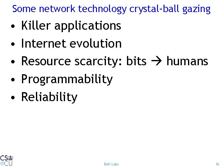Some network technology crystal-ball gazing • • • Killer applications Internet evolution Resource scarcity: