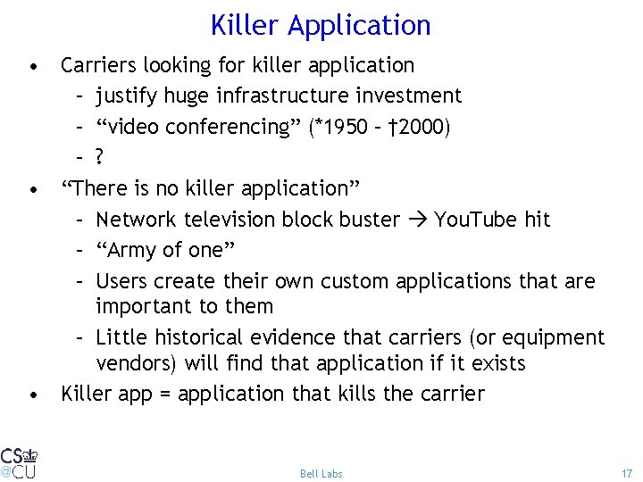 Killer Application • Carriers looking for killer application – justify huge infrastructure investment –