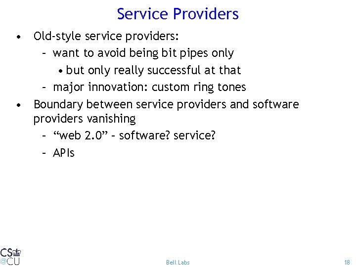 Service Providers • Old-style service providers: – want to avoid being bit pipes only