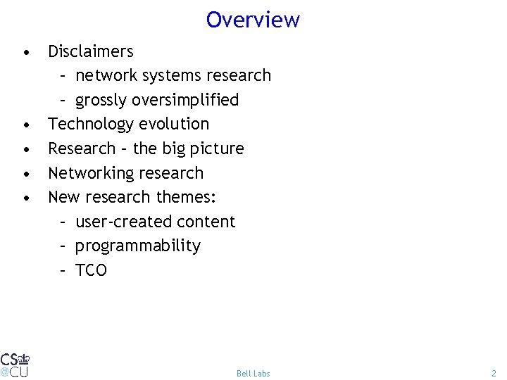 Overview • Disclaimers – network systems research – grossly oversimplified • Technology evolution •