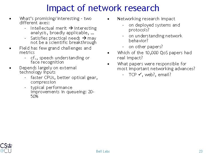 Impact of network research • • • What’s promising/interesting – two different axes: –