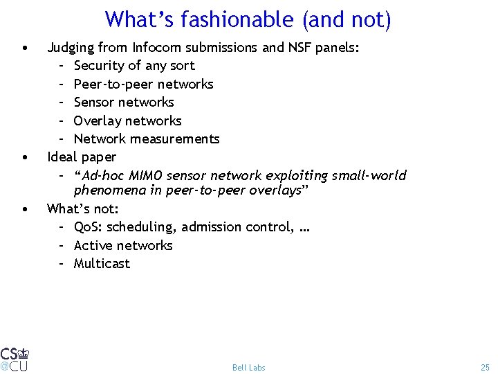 What’s fashionable (and not) • • • Judging from Infocom submissions and NSF panels: