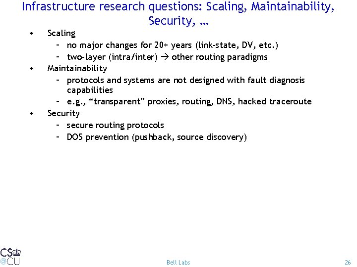 Infrastructure research questions: Scaling, Maintainability, Security, … • • • Scaling – no major