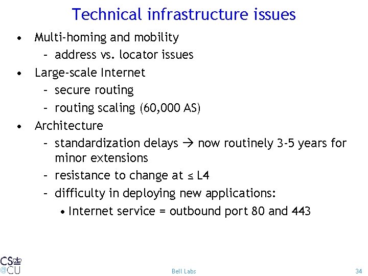 Technical infrastructure issues • Multi-homing and mobility – address vs. locator issues • Large-scale