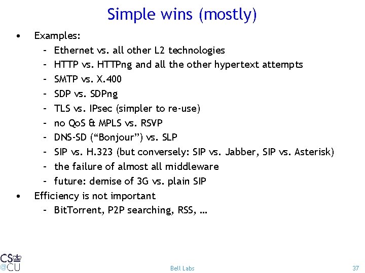 Simple wins (mostly) • • Examples: – Ethernet vs. all other L 2 technologies