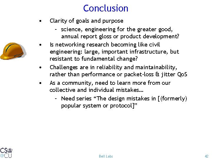 Conclusion • • Clarity of goals and purpose – science, engineering for the greater