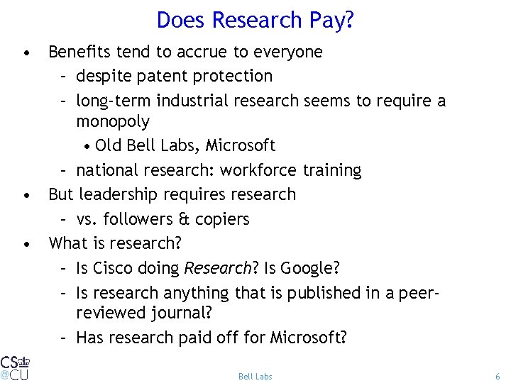 Does Research Pay? • Benefits tend to accrue to everyone – despite patent protection