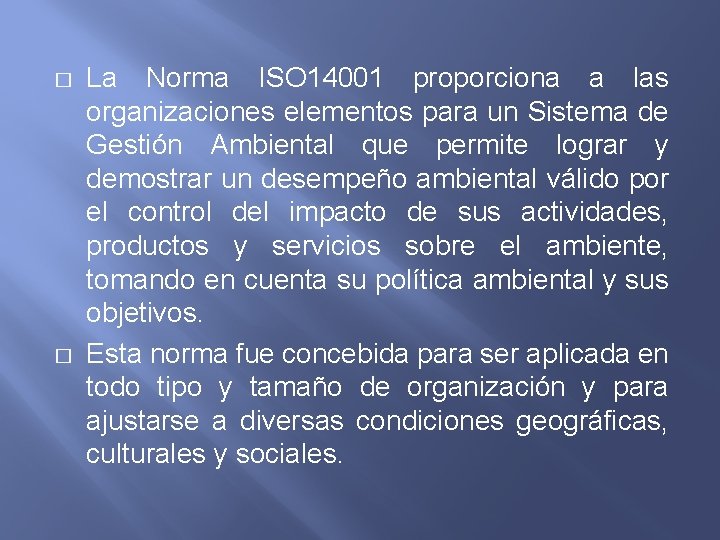 � � La Norma ISO 14001 proporciona a las organizaciones elementos para un Sistema