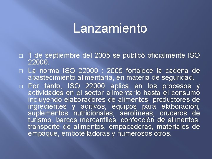 Lanzamiento � � � 1 de septiembre del 2005 se publicó oficialmente ISO 22000.