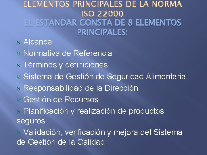 ELEMENTOS PRINCIPALES DE LA NORMA ISO 22000 EL ESTÁNDAR CONSTA DE 8 ELEMENTOS PRINCIPALES: