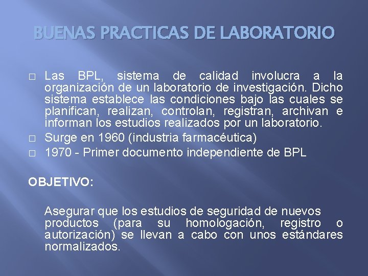 BUENAS PRACTICAS DE LABORATORIO � � � Las BPL, sistema de calidad involucra a