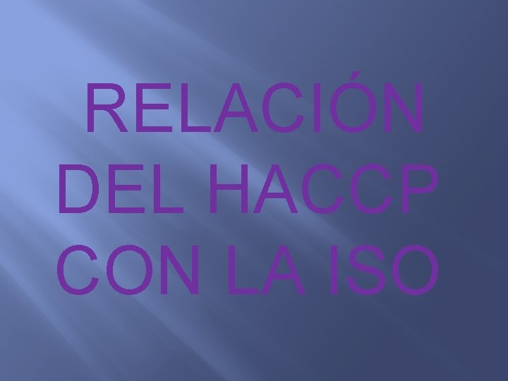  RELACIÓN DEL HACCP CON LA ISO 