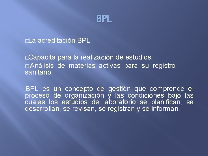 BPL � La acreditación BPL: � Capacita para la realización de estudios. � Análisis