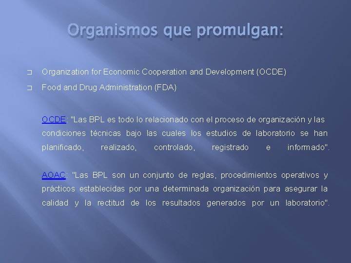 Organismos que promulgan: � Organization for Economic Cooperation and Development (OCDE) � Food and