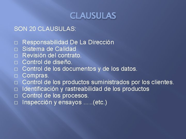 CLAUSULAS SON 20 CLAUSULAS: � � � � � Responsabilidad De La Dirección Sistema
