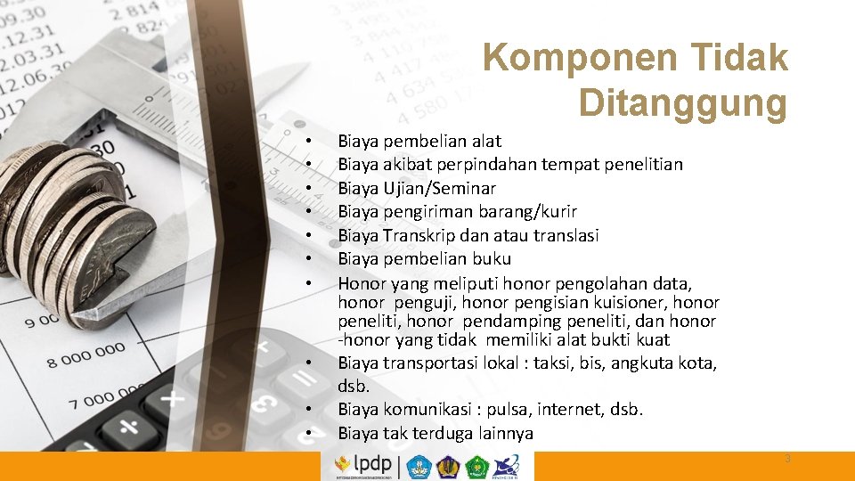 Komponen Tidak Ditanggung • • • Biaya pembelian alat Biaya akibat perpindahan tempat penelitian