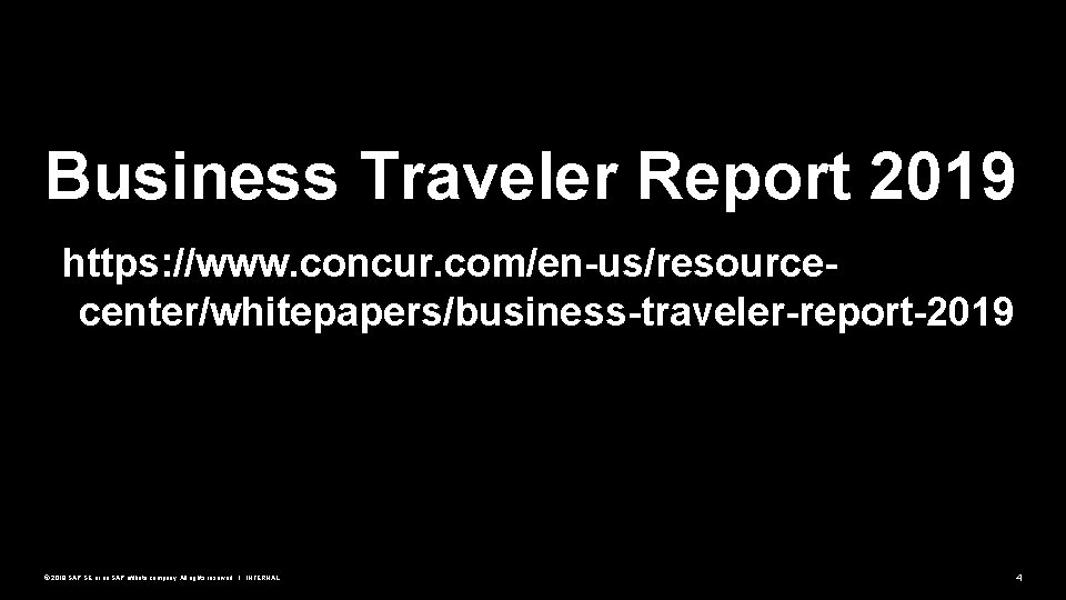 Business Traveler Report 2019 https: //www. concur. com/en-us/resourcecenter/whitepapers/business-traveler-report-2019 © 2019 SAP SE or an