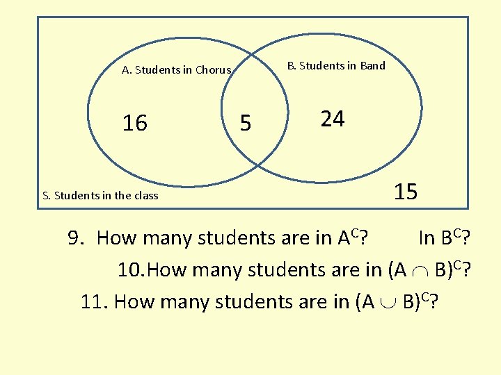  B. Students in Band A. Students in Chorus 16 S. Students in the