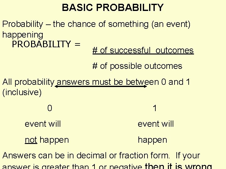 BASIC PROBABILITY Probability – the chance of something (an event) happening PROBABILITY = #