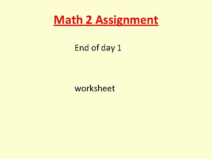 Math 2 Assignment End of day 1 worksheet 