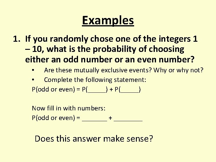 Examples 1. If you randomly chose one of the integers 1 – 10, what