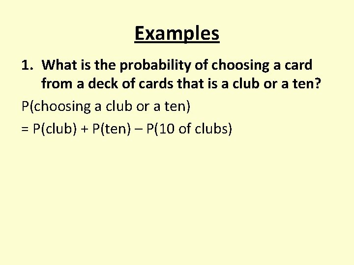 Examples 1. What is the probability of choosing a card from a deck of