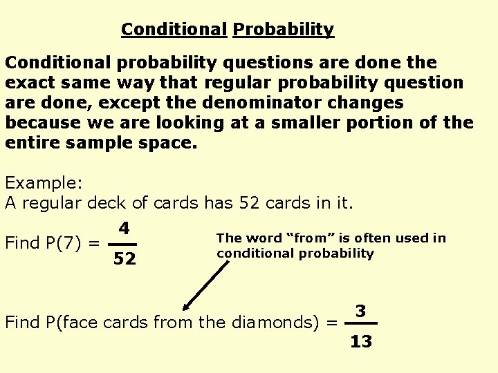 Conditional Probability Conditional probability questions are done the exact same way that regular probability