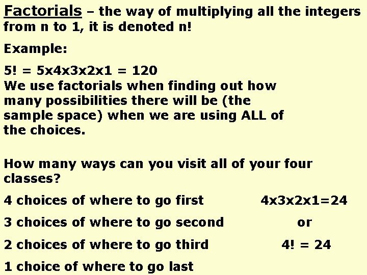 Factorials – the way of multiplying all the integers from n to 1, it