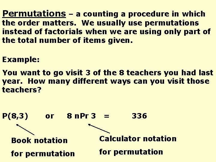 Permutations – a counting a procedure in which the order matters. We usually use