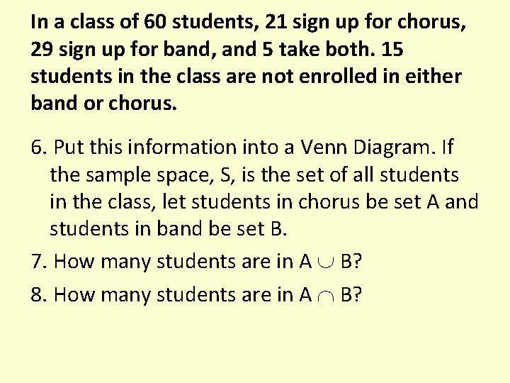 In a class of 60 students, 21 sign up for chorus, 29 sign up